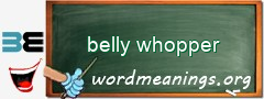 WordMeaning blackboard for belly whopper
